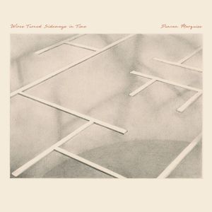 Duncan Marquiss: Wires Turned Sideways in Time [LP] - VINYL