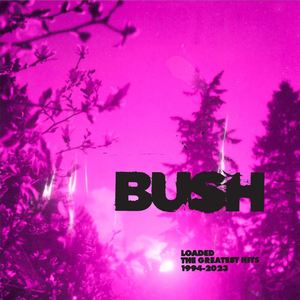 Bush: Loaded: The Greatest Hits 1994-2023 [LP] - VINYL