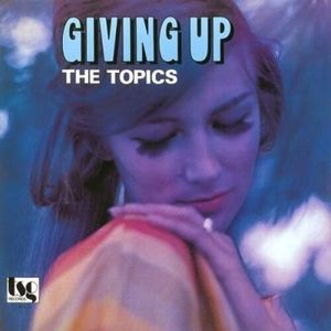 The Topics: Giving Up [LP] - VINYL